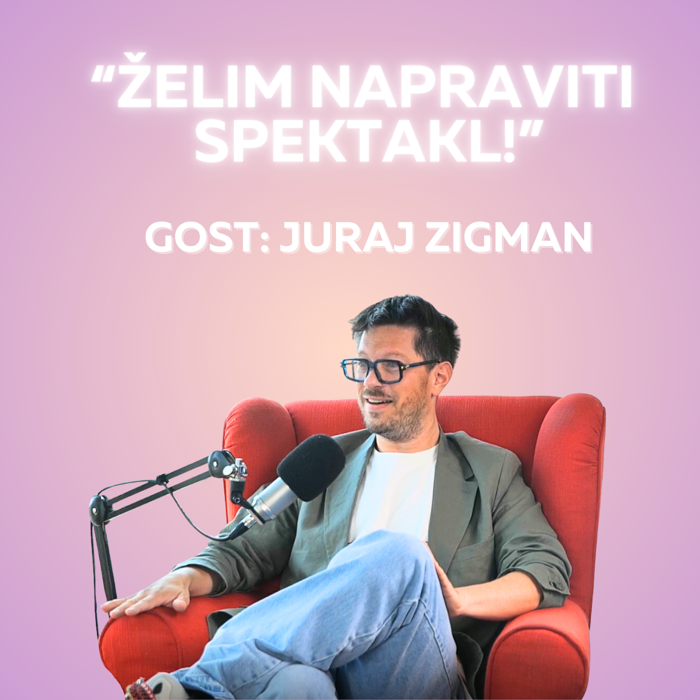 Epizoda 65: "Želim napraviti spektakl?" (gost: Juraj Zigman)
